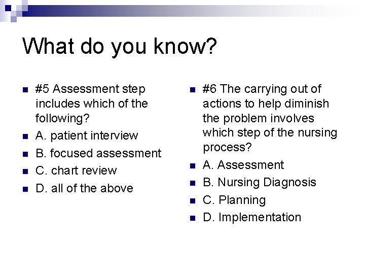 What do you know? n n n #5 Assessment step includes which of the