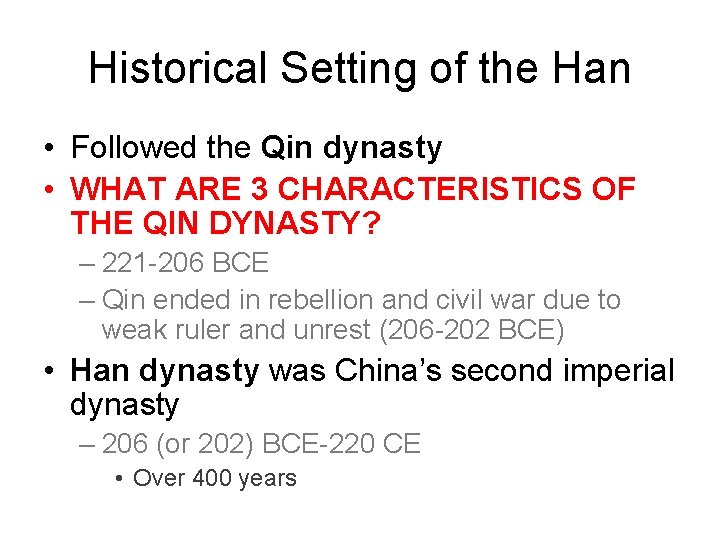 Historical Setting of the Han • Followed the Qin dynasty • WHAT ARE 3