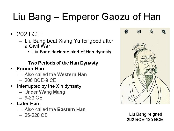 Liu Bang – Emperor Gaozu of Han • 202 BCE – Liu Bang beat