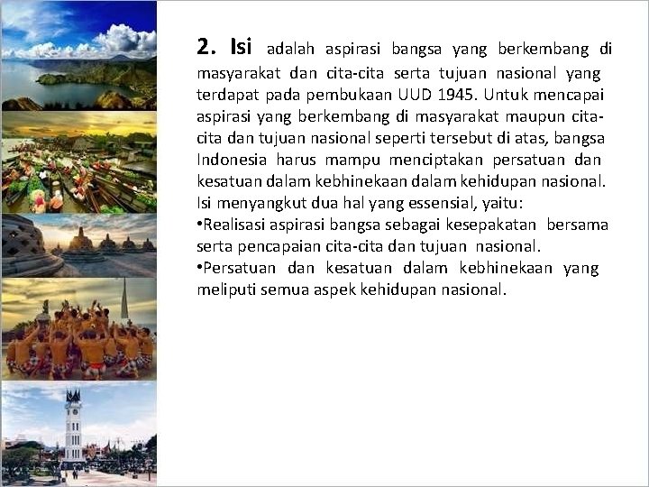 2. Isi adalah aspirasi bangsa yang berkembang di masyarakat dan cita-cita serta tujuan nasional