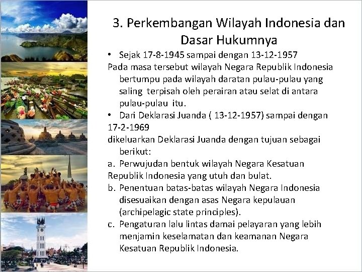 3. Perkembangan Wilayah Indonesia dan Dasar Hukumnya • Sejak 17 -8 -1945 sampai dengan