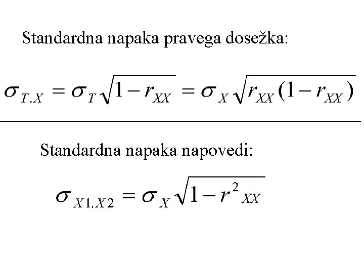 Standardna napaka pravega dosežka: Standardna napaka napovedi: 