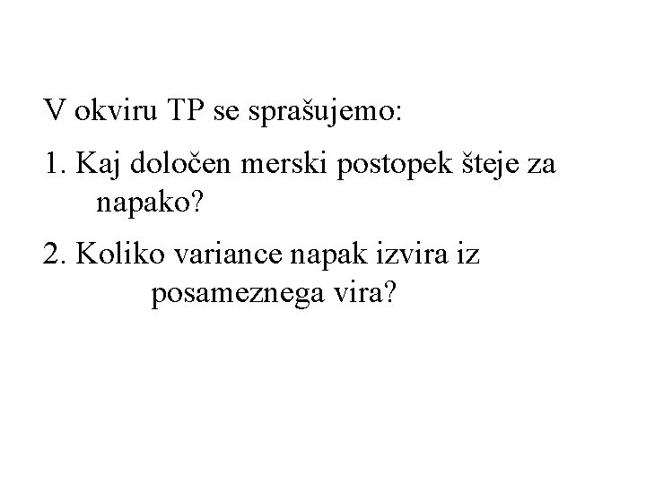 V okviru TP se sprašujemo: 1. Kaj določen merski postopek šteje za napako? 2.