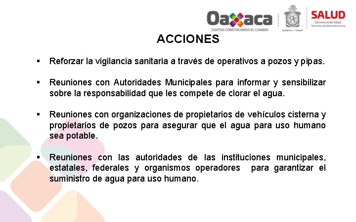 ACCIONES § Reforzar la vigilancia sanitaria a través de operativos a pozos y pipas.