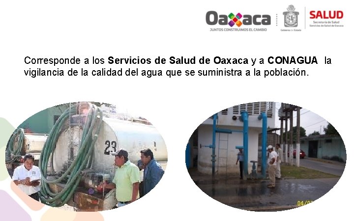 Corresponde a los Servicios de Salud de Oaxaca y a CONAGUA la vigilancia de