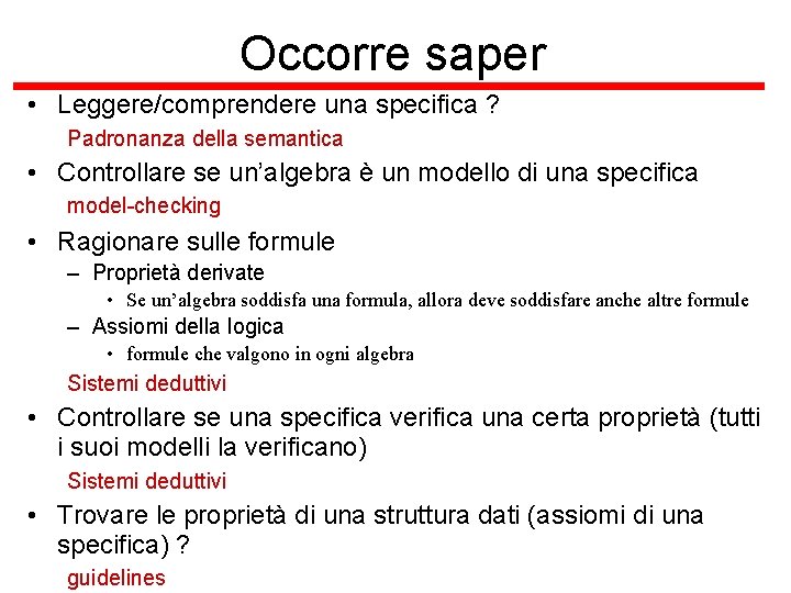 Occorre saper • Leggere/comprendere una specifica ? Padronanza della semantica • Controllare se un’algebra