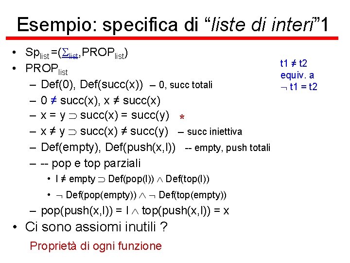 Esempio: specifica di “liste di interi” 1 • Splist =(Slist, PROPlist) t 1 ≠