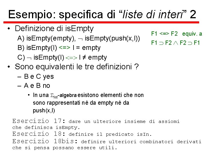 Esempio: specifica di “liste di interi” 2 • Definizione di is. Empty A) is.