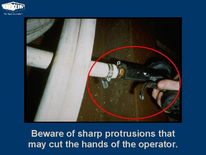 Beware of sharp protrusions that may cut the hands of the operator. 