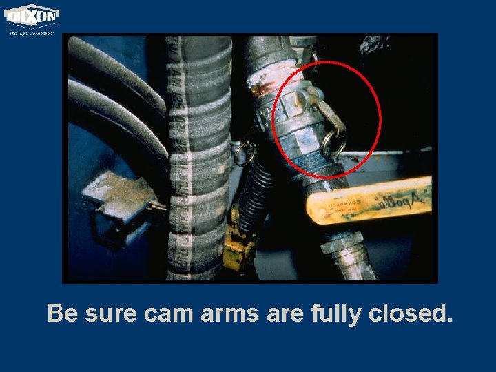 Be sure cam arms are fully closed. 