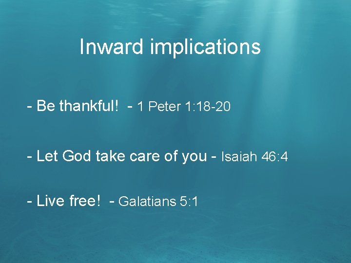 Inward implications - Be thankful! - 1 Peter 1: 18 -20 - Let God