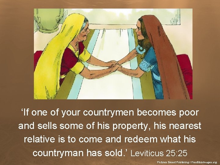 ‘If one of your countrymen becomes poor and sells some of his property, his