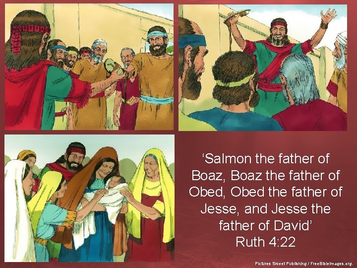 ‘Salmon the father of Boaz, Boaz the father of Obed, Obed the father of