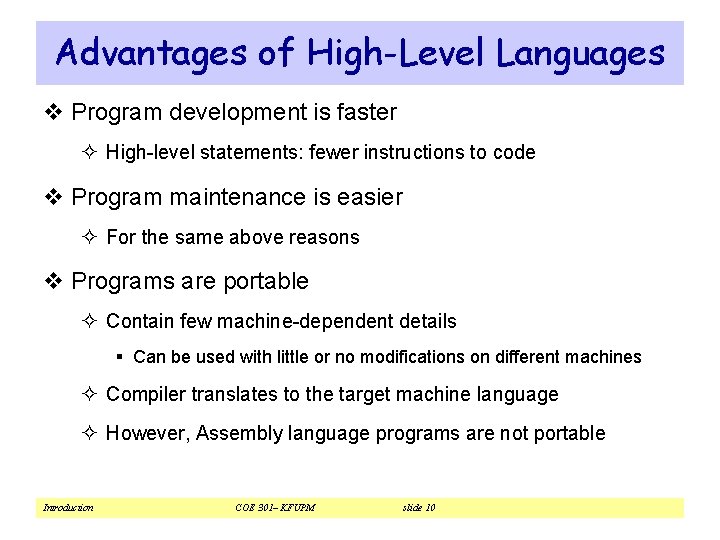 Advantages of High-Level Languages v Program development is faster ² High-level statements: fewer instructions