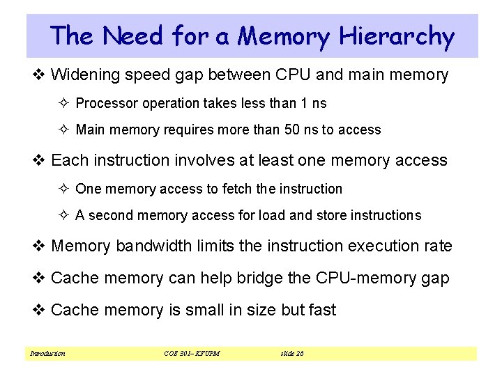 The Need for a Memory Hierarchy v Widening speed gap between CPU and main