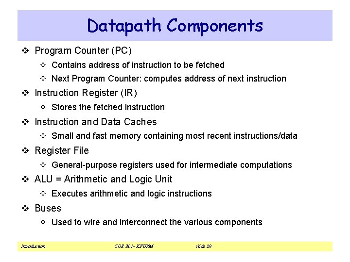 Datapath Components v Program Counter (PC) ² Contains address of instruction to be fetched