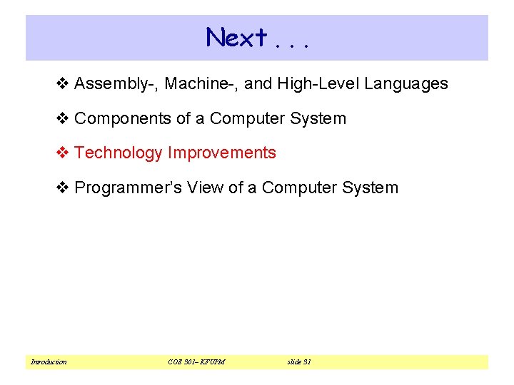 Next. . . v Assembly-, Machine-, and High-Level Languages v Components of a Computer