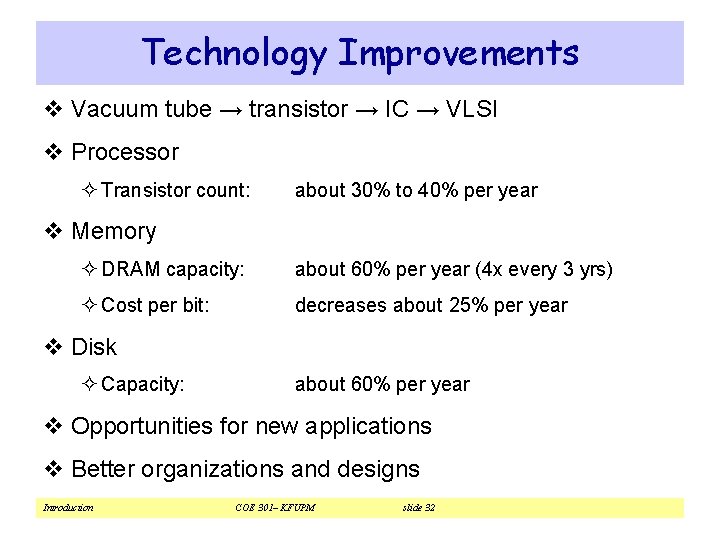 Technology Improvements v Vacuum tube → transistor → IC → VLSI v Processor ²