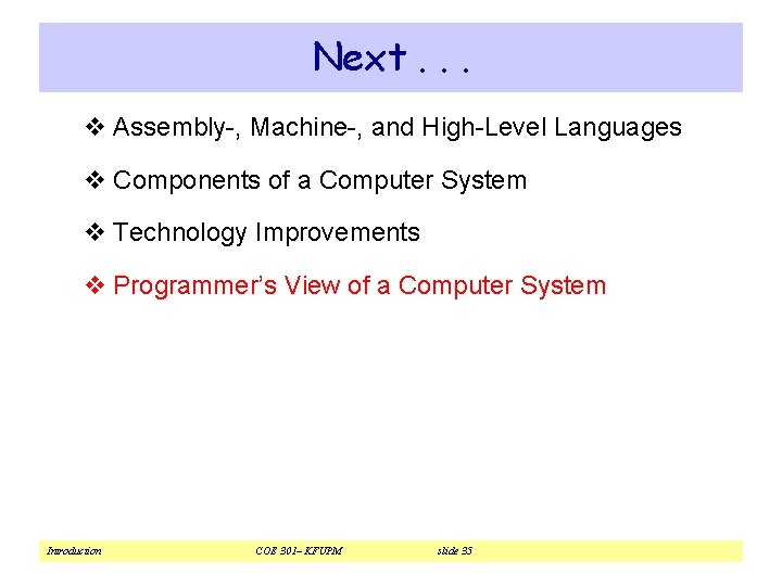 Next. . . v Assembly-, Machine-, and High-Level Languages v Components of a Computer