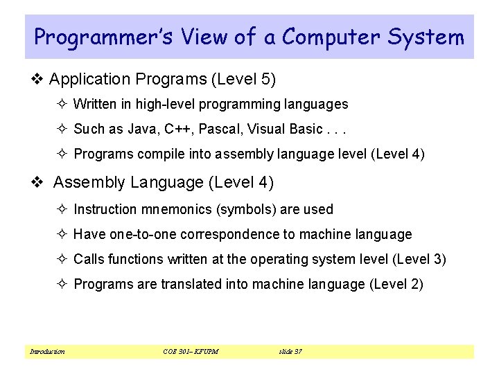 Programmer’s View of a Computer System v Application Programs (Level 5) ² Written in