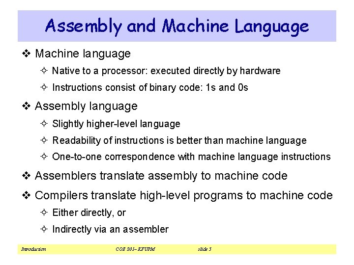 Assembly and Machine Language v Machine language ² Native to a processor: executed directly