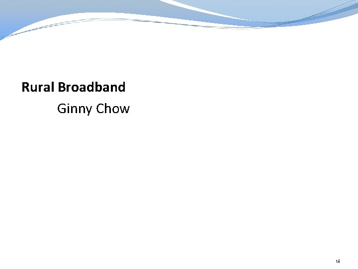 Rural Broadband Ginny Chow 15 