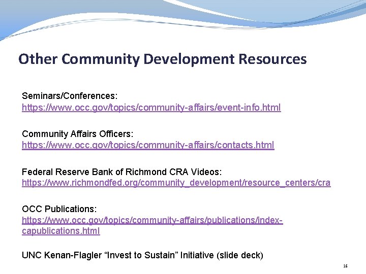 Other Community Development Resources Seminars/Conferences: https: //www. occ. gov/topics/community-affairs/event-info. html Community Affairs Officers: https: