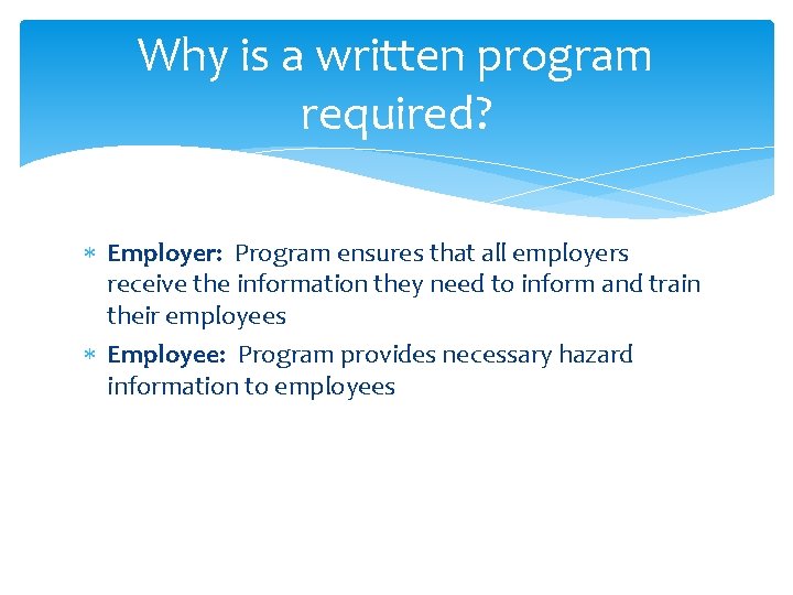 Why is a written program required? Employer: Program ensures that all employers receive the