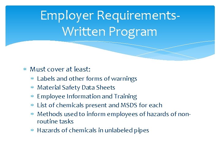 Employer Requirements. Written Program Must cover at least: Labels and other forms of warnings