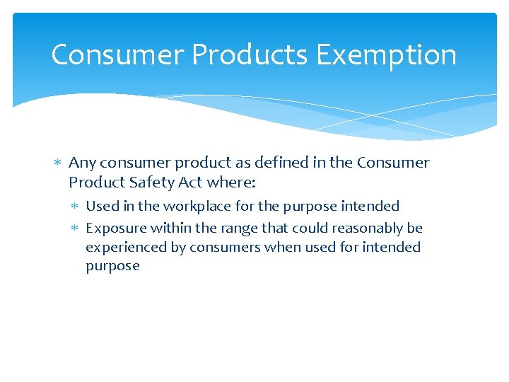 Consumer Products Exemption Any consumer product as defined in the Consumer Product Safety Act