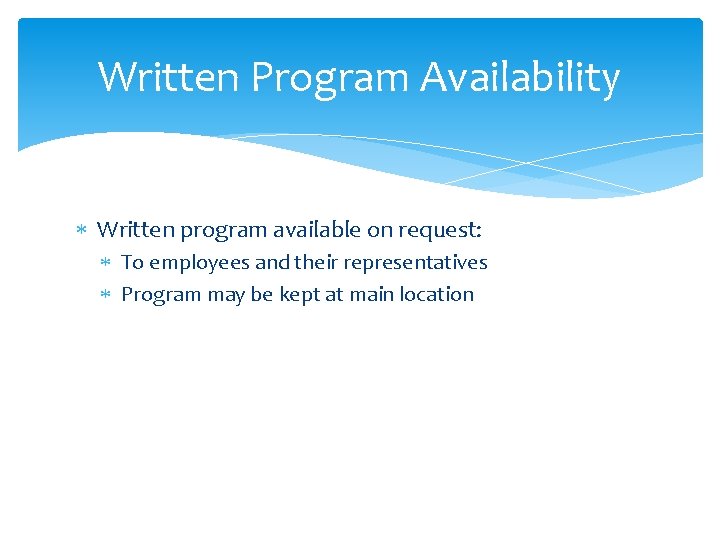 Written Program Availability Written program available on request: To employees and their representatives Program