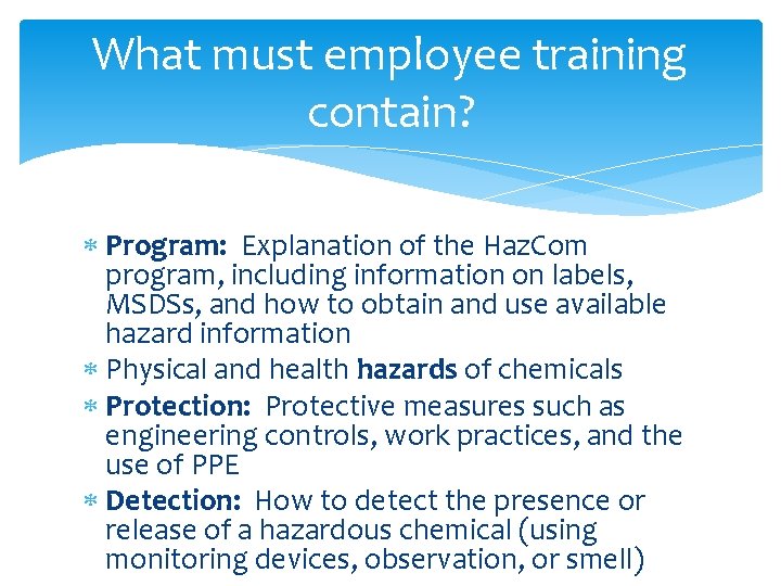 What must employee training contain? Program: Explanation of the Haz. Com program, including information