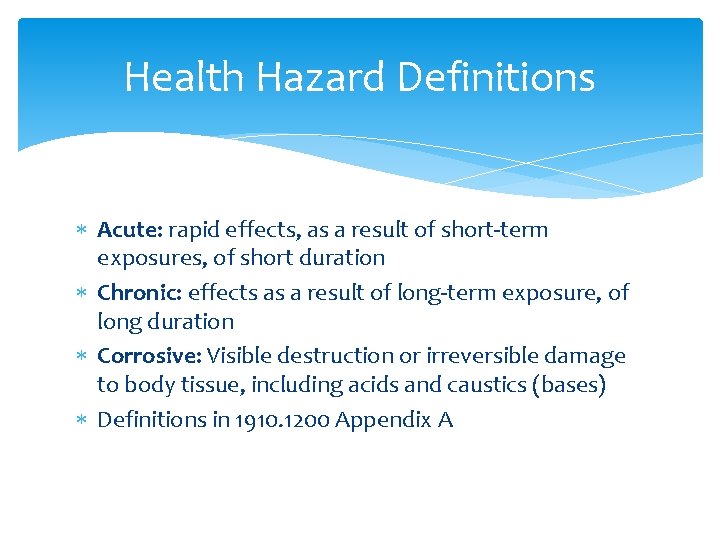 Health Hazard Definitions Acute: rapid effects, as a result of short-term exposures, of short