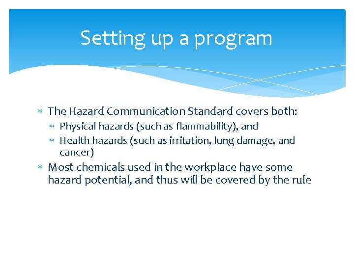 Setting up a program The Hazard Communication Standard covers both: Physical hazards (such as
