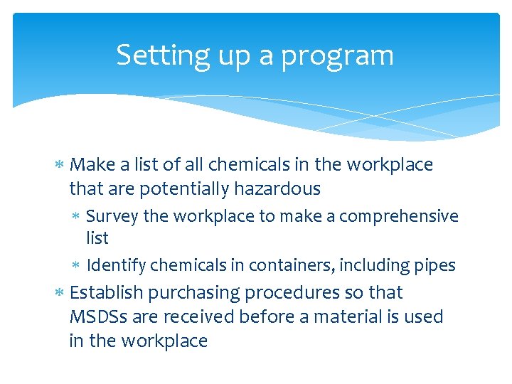 Setting up a program Make a list of all chemicals in the workplace that