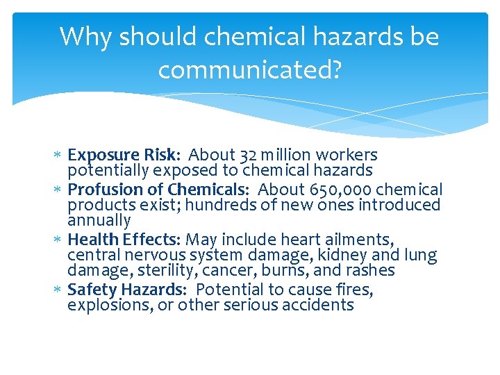 Why should chemical hazards be communicated? Exposure Risk: About 32 million workers potentially exposed