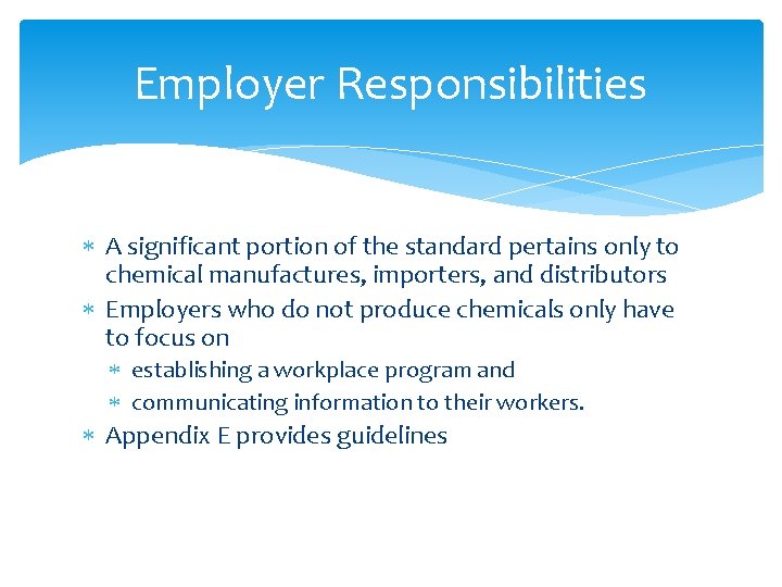 Employer Responsibilities A significant portion of the standard pertains only to chemical manufactures, importers,