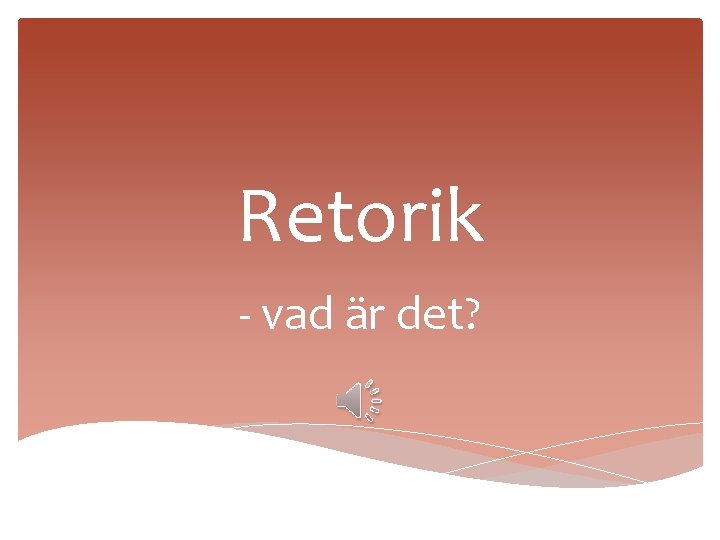 Retorik - vad är det? 