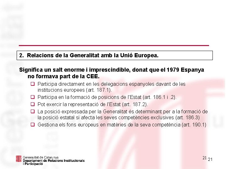 2. Relacions de la Generalitat amb la Unió Europea. Significa un salt enorme i