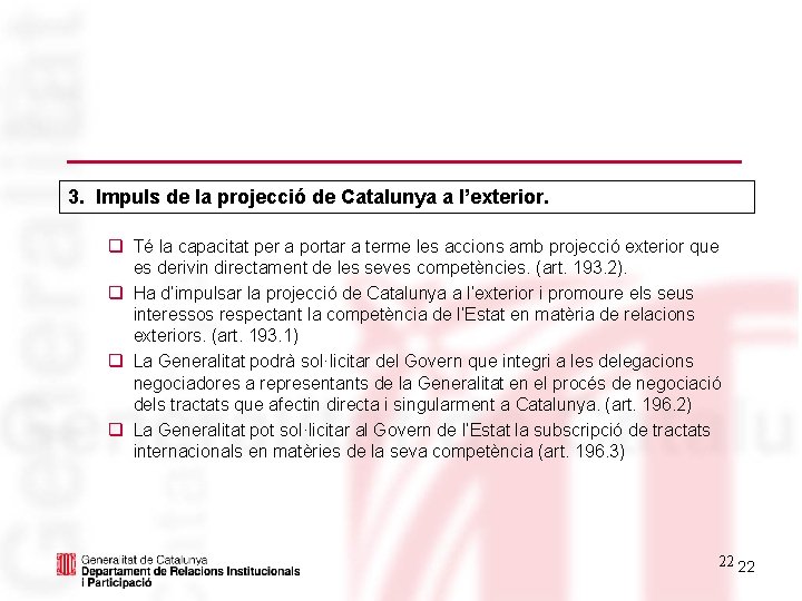 3. Impuls de la projecció de Catalunya a l’exterior. q Té la capacitat per
