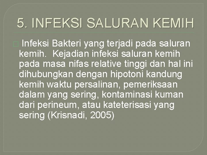 5. INFEKSI SALURAN KEMIH Infeksi Bakteri yang terjadi pada saluran kemih. Kejadian infeksi saluran