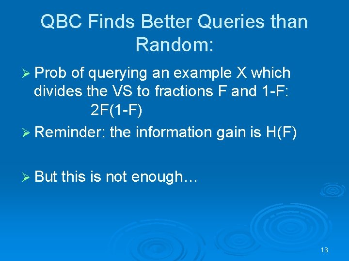 QBC Finds Better Queries than Random: Ø Prob of querying an example X which