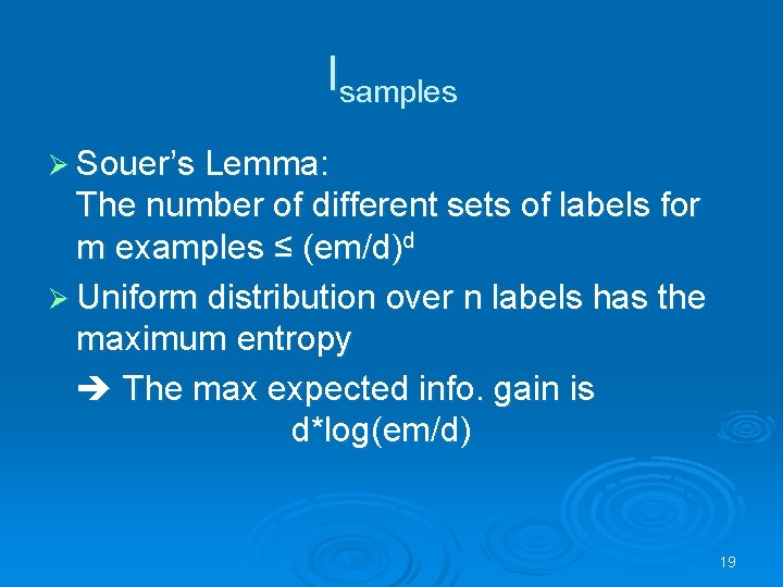 Isamples Ø Souer’s Lemma: The number of different sets of labels for m examples