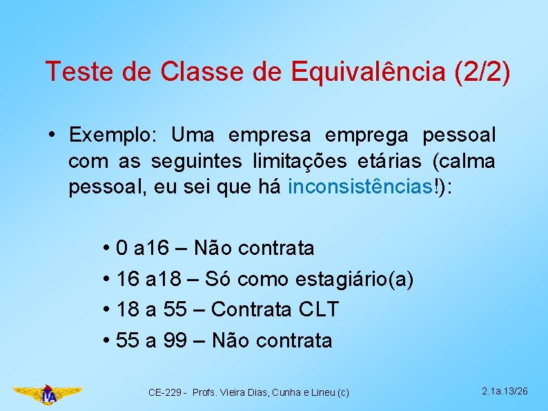 Teste de Classe de Equivalência (2/2) • Exemplo: Uma empresa emprega pessoal com as