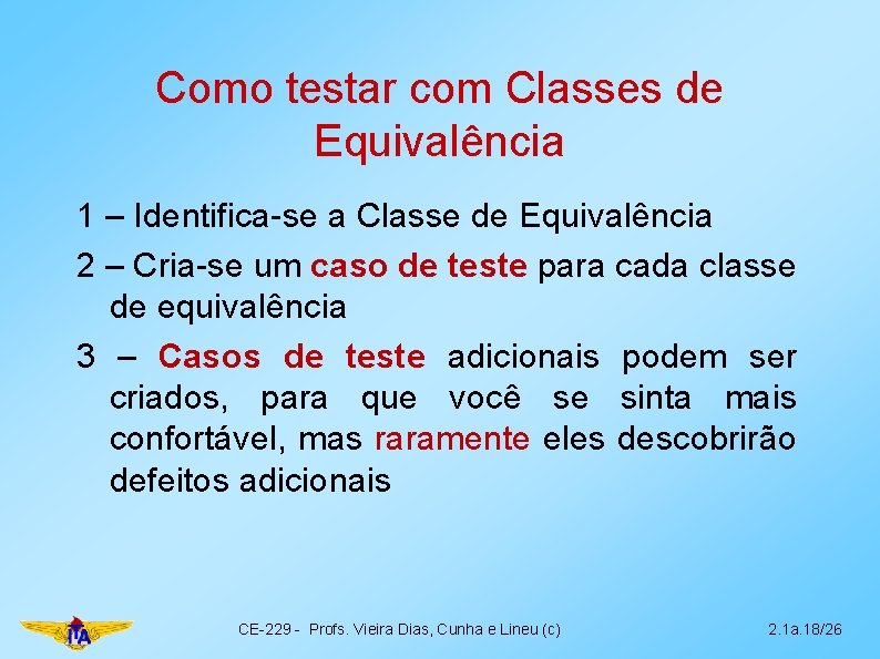 Como testar com Classes de Equivalência 1 – Identifica-se a Classe de Equivalência 2