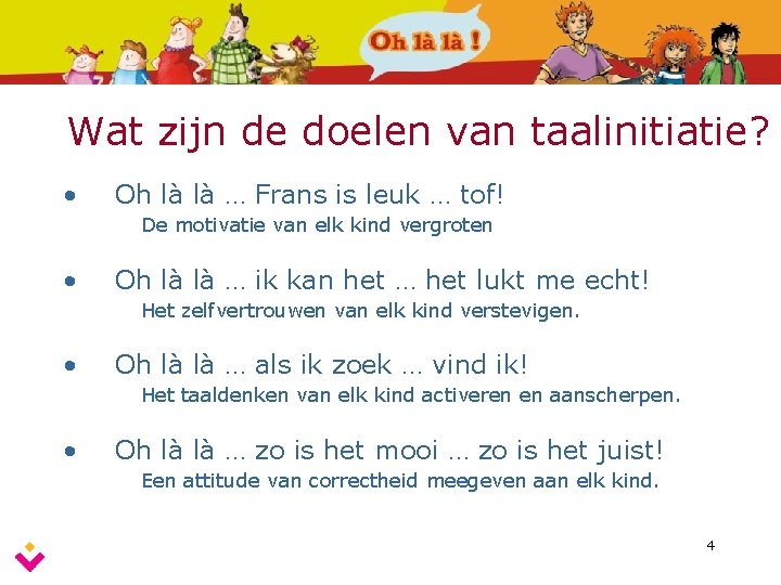 Wat zijn de doelen van taalinitiatie? • Oh là là … Frans is leuk