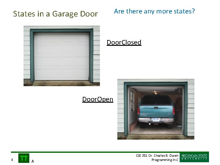 Are there any more states? States in a Garage Door. Closed Door. Open 4
