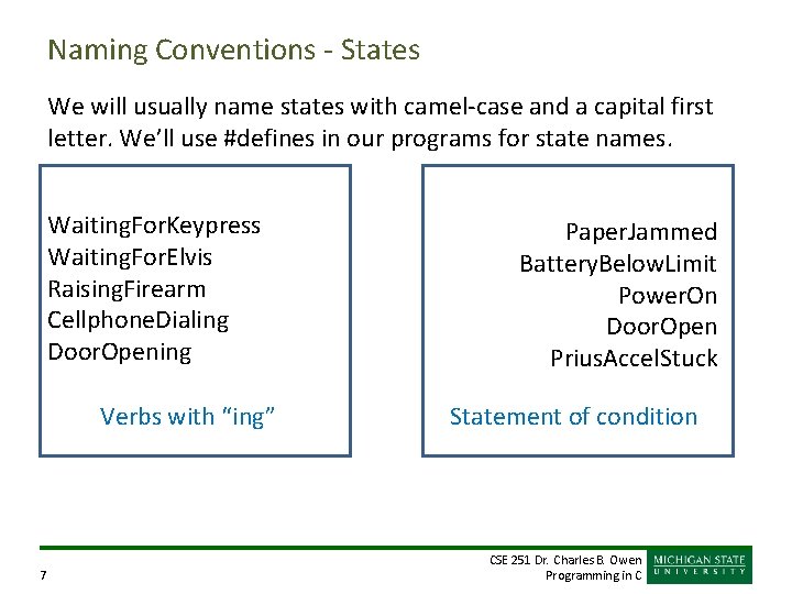 Naming Conventions - States We will usually name states with camel-case and a capital