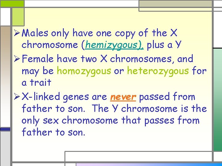 Ø Males only have one copy of the X chromosome (hemizygous), plus a Y