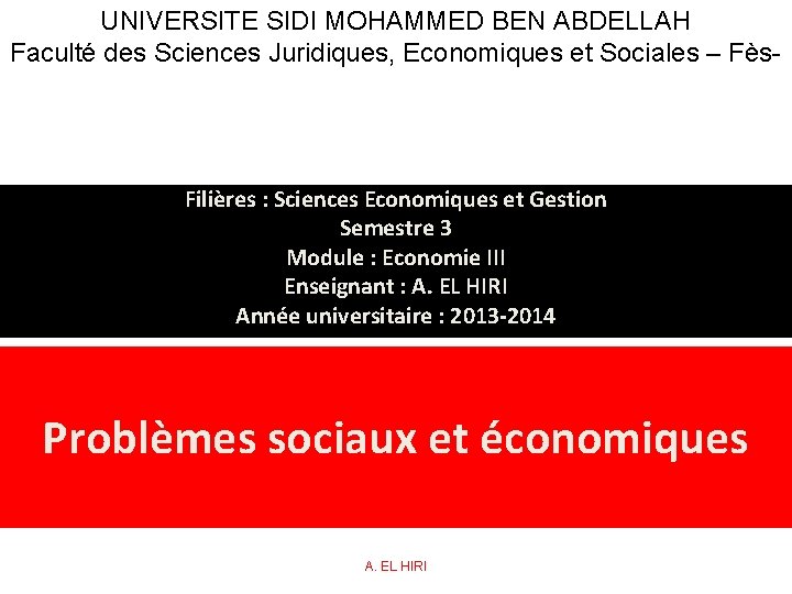 UNIVERSITE SIDI MOHAMMED BEN ABDELLAH Faculté des Sciences Juridiques, Economiques et Sociales – Fès-